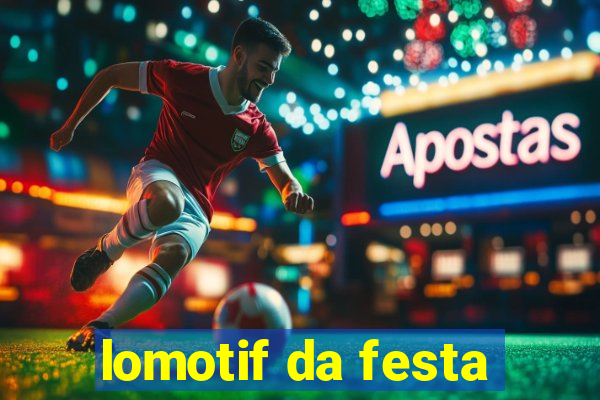 lomotif da festa