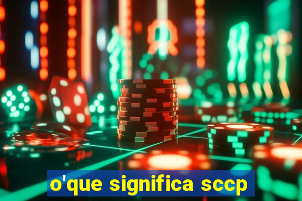 o'que significa sccp