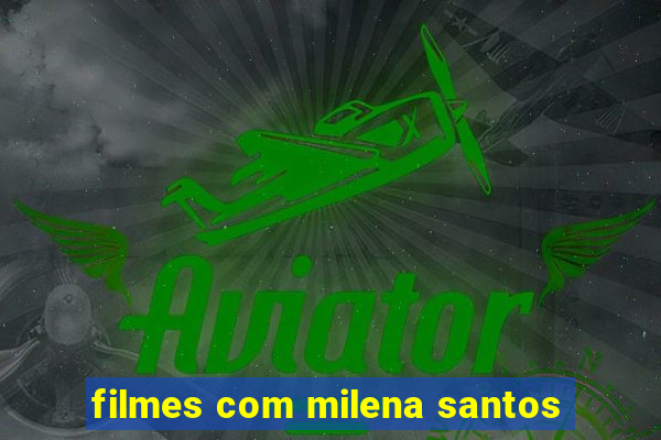 filmes com milena santos