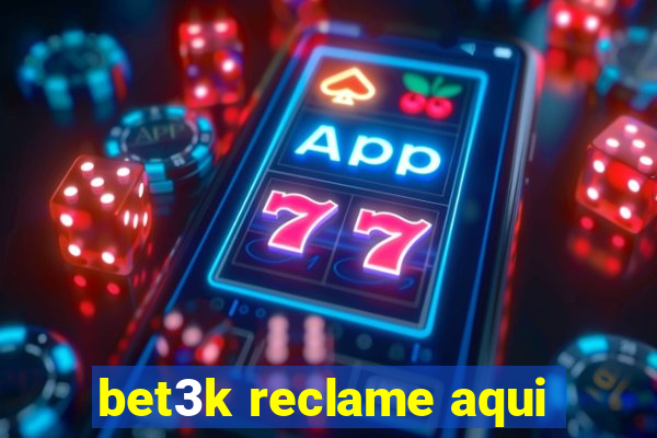 bet3k reclame aqui