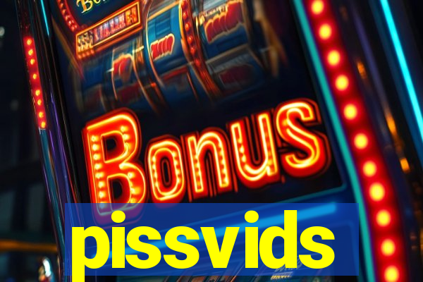 pissvids