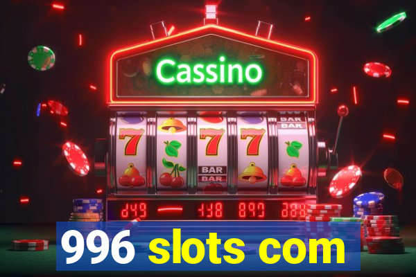 996 slots com