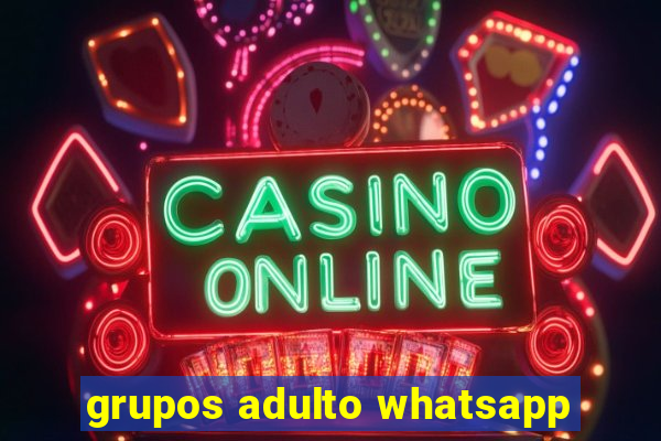 grupos adulto whatsapp