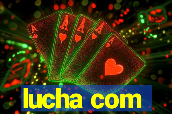 lucha com