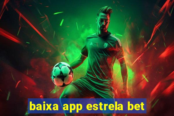 baixa app estrela bet