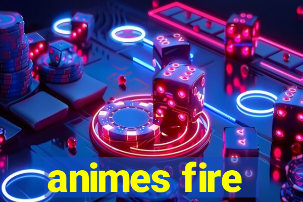 animes fire