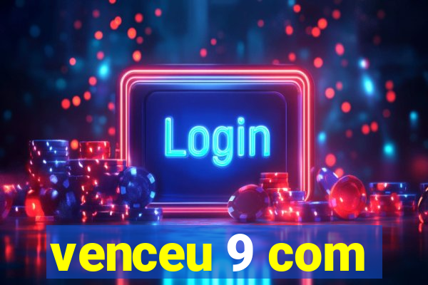 venceu 9 com