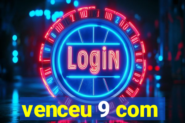 venceu 9 com