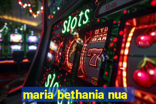 maria bethania nua