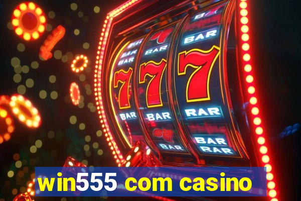 win555 com casino