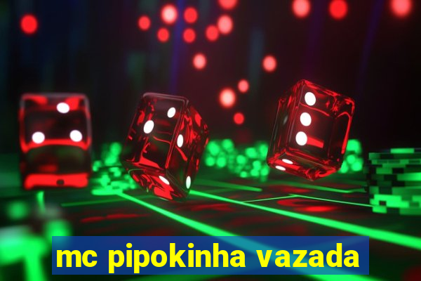 mc pipokinha vazada