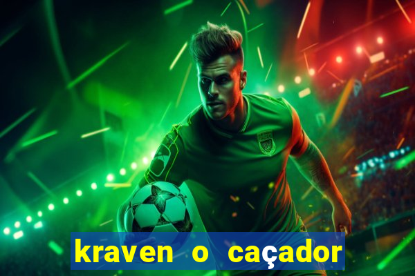 kraven o caçador filme completo dublado online