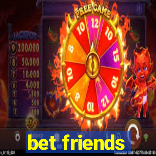 bet friends