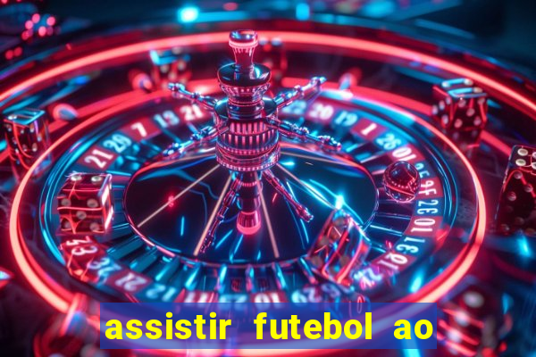 assistir futebol ao vivo multicanais