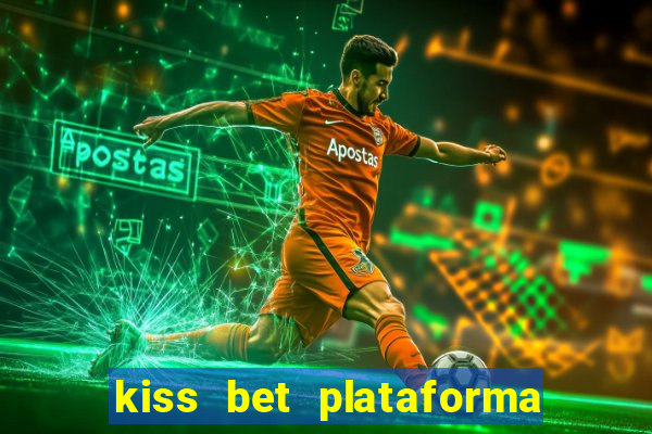 kiss bet plataforma de jogos