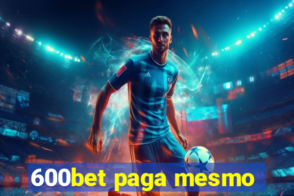 600bet paga mesmo