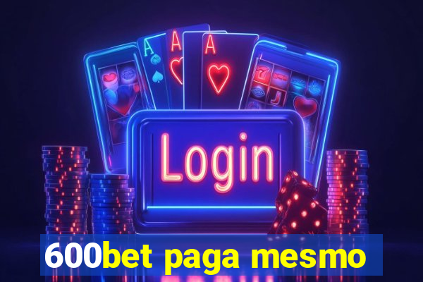 600bet paga mesmo