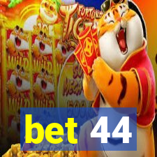 bet 44