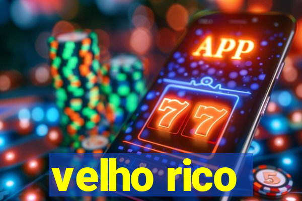 velho rico