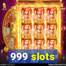 999 slots