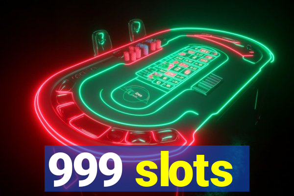 999 slots