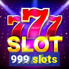 999 slots