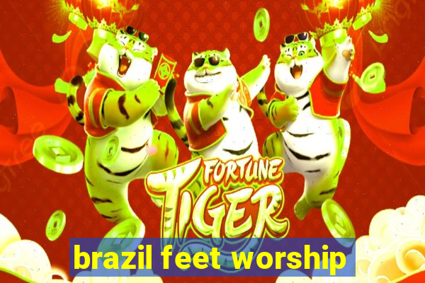 brazil feet worship