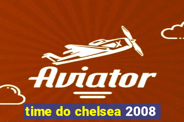 time do chelsea 2008