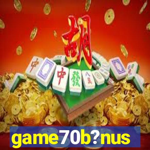 game70b?nus