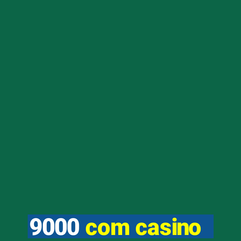 9000 com casino