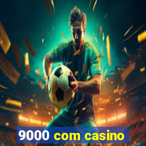 9000 com casino