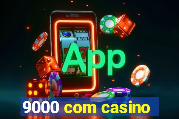 9000 com casino