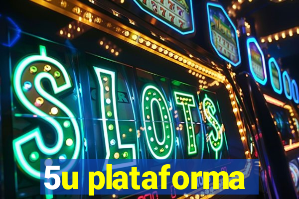 5u plataforma