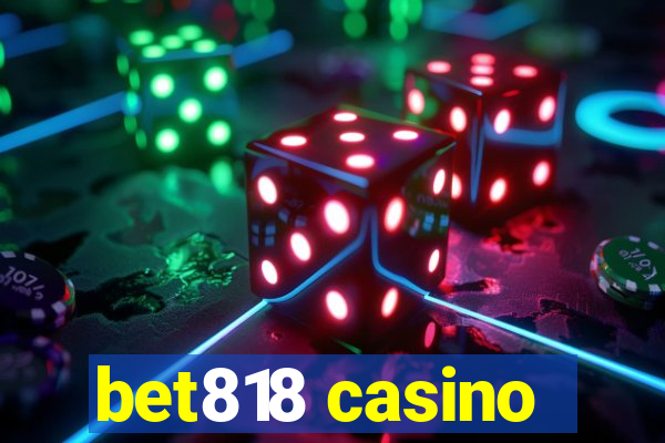 bet818 casino