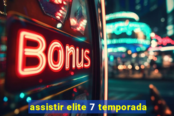 assistir elite 7 temporada