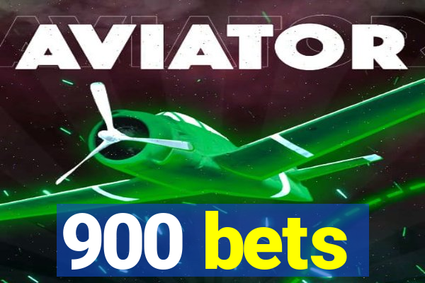 900 bets