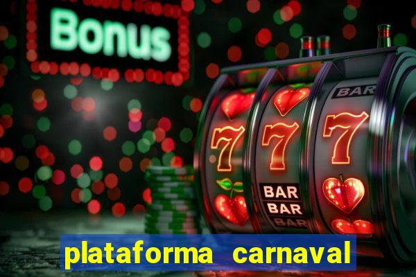 plataforma carnaval 777 bet