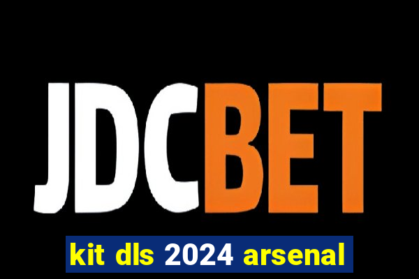 kit dls 2024 arsenal