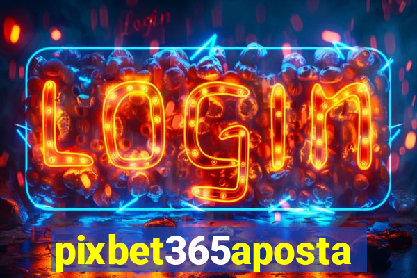 pixbet365aposta