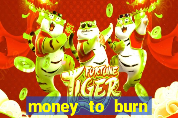 money to burn money to-burn system chapter 1 pt br