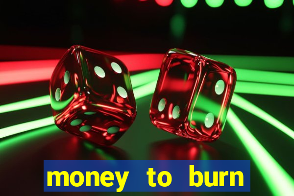 money to burn money to-burn system chapter 1 pt br