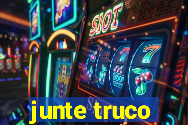 junte truco