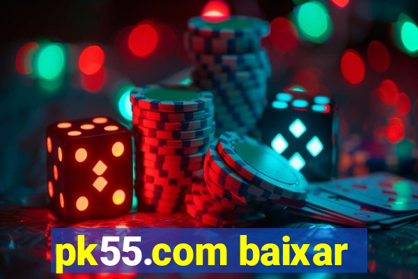 pk55.com baixar