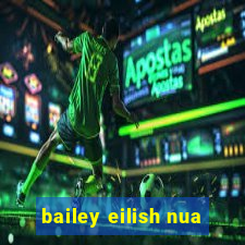 bailey eilish nua