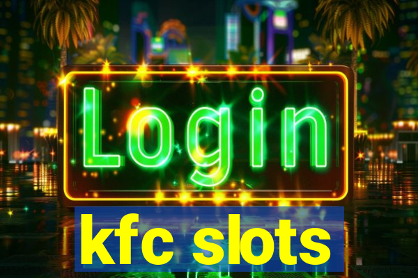 kfc slots