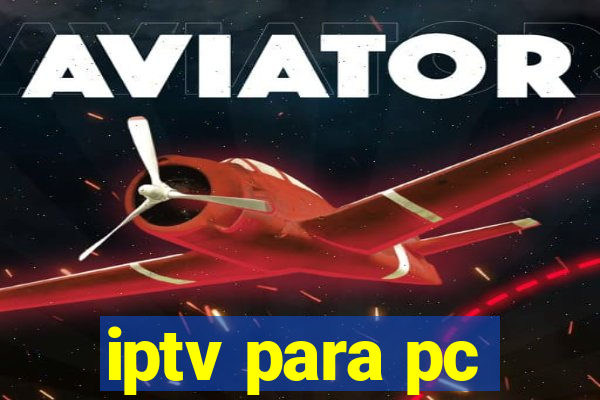 iptv para pc