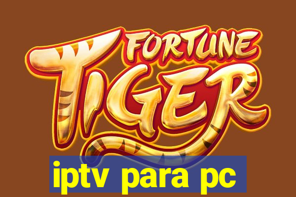 iptv para pc