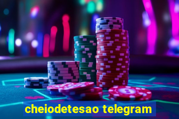 cheiodetesao telegram