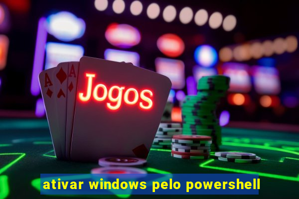 ativar windows pelo powershell