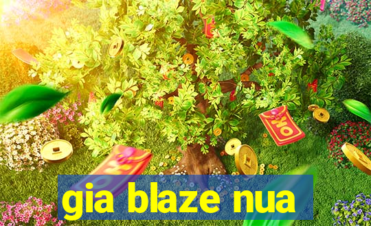 gia blaze nua